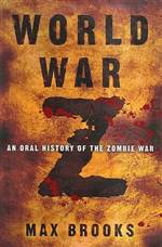 World War Z: An Oral History of the Zombie War 